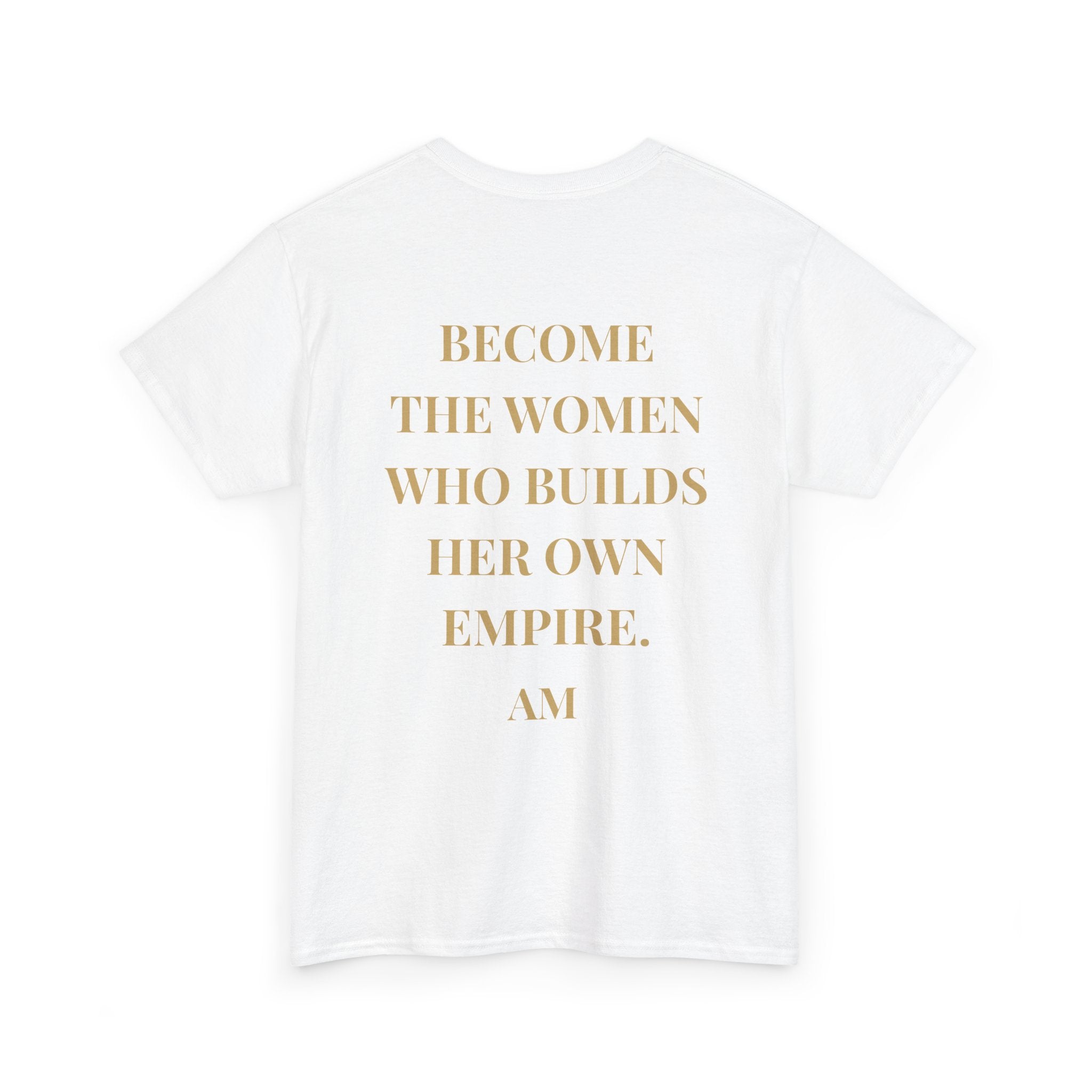 Become the Woman Who Builds Her Own Empire T-Shirt