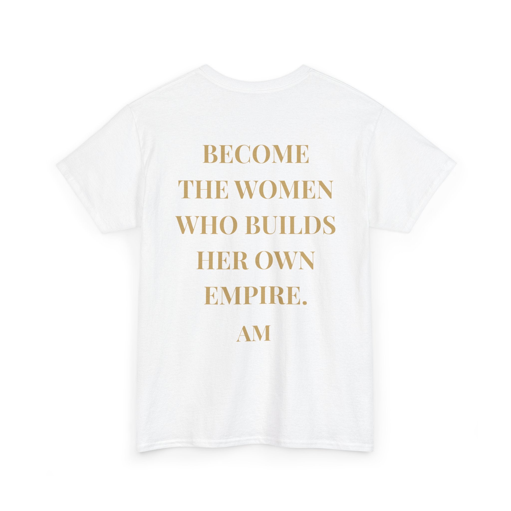 Become the Woman Who Builds Her Own Empire T-Shirt