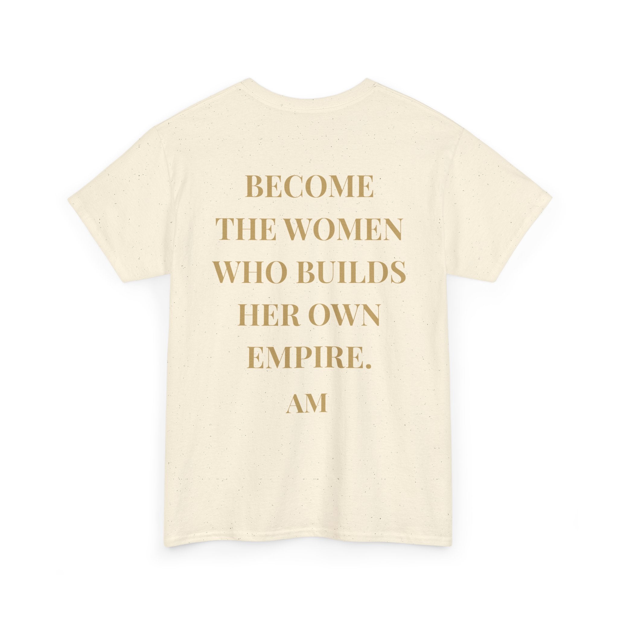 Become the Woman Who Builds Her Own Empire T-Shirt