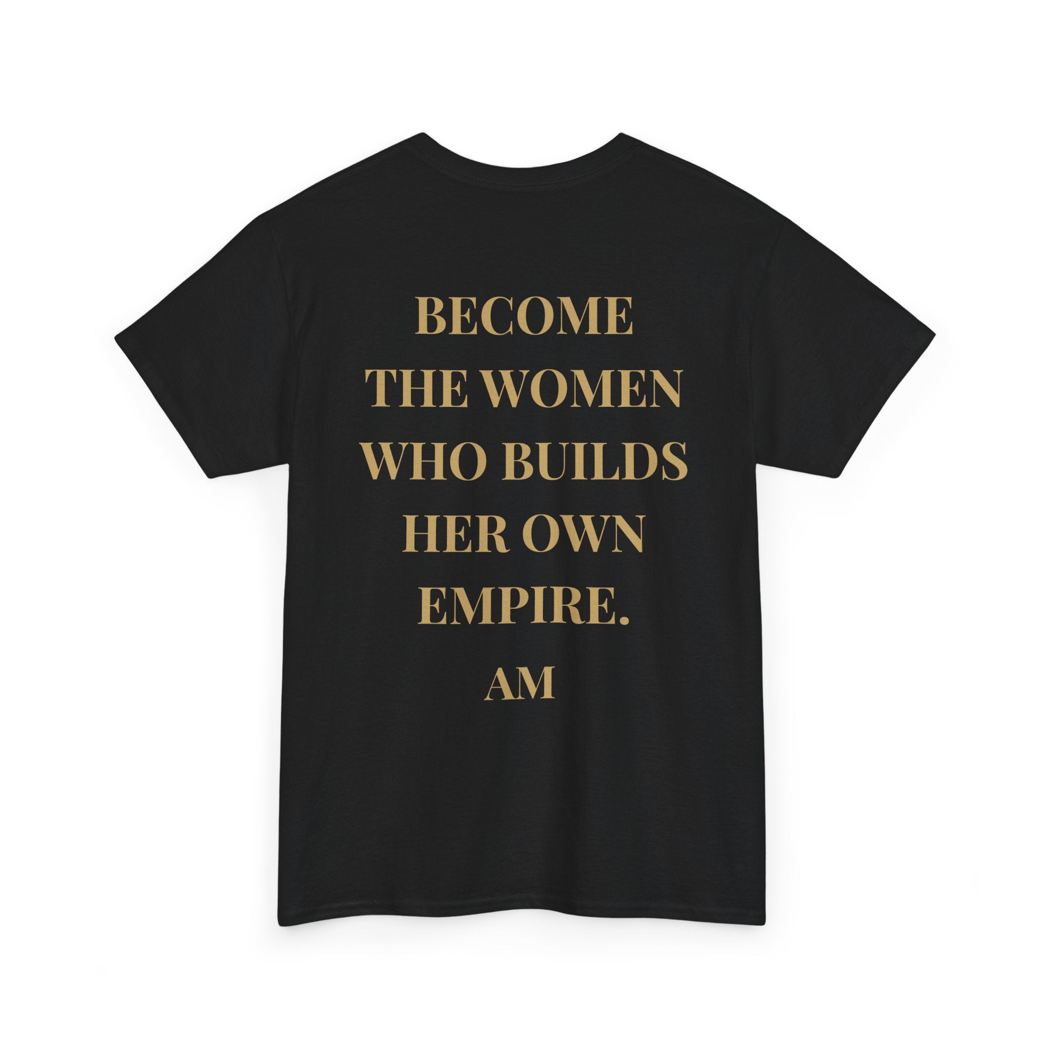 Become the Woman Who Builds Her Own Empire T-Shirt