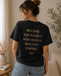 Become the Woman Who Builds Her Own Empire T-Shirt