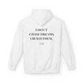 Motivational Hoodie - "I Don't Chase Dreams, I Build Them." Inspirational Pullover