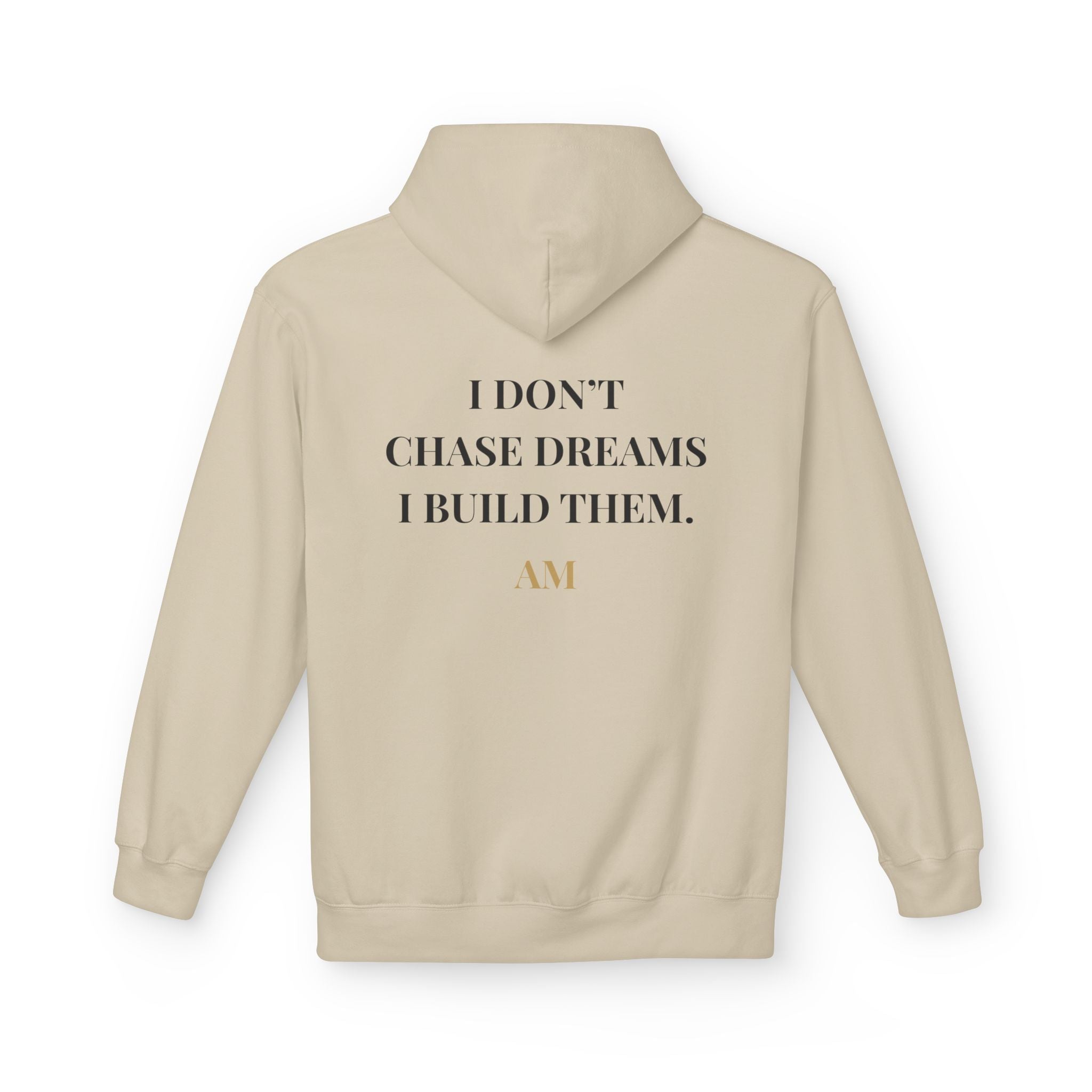 Motivational Hoodie - "I Don't Chase Dreams, I Build Them." Inspirational Pullover
