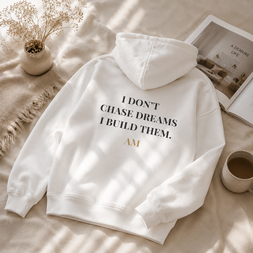 Motivational Hoodie - "I Don't Chase Dreams, I Build Them." Inspirational Pullover