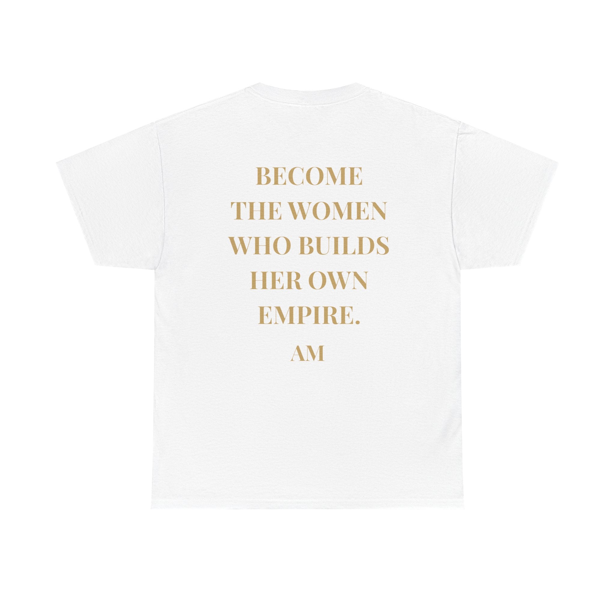 Become the Woman Who Builds Her Own Empire T-Shirt